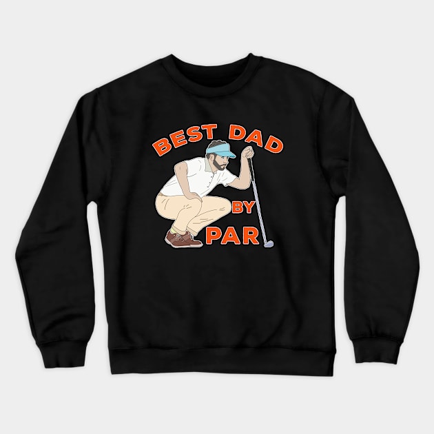 Best Dad By Par Crewneck Sweatshirt by DiegoCarvalho